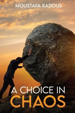 Cover for Moustafa Kadous · A Choice in Chaos (Paperback Book) (2020)