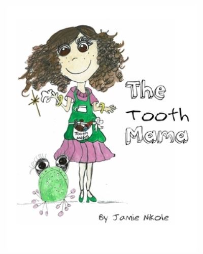 Cover for Jamie Nikole · The Tooth Mama: More generous and fun than just a fairy (Paperback Book) (2020)