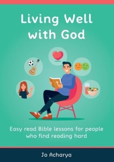 Cover for Jo Acharya · Living Well With God: Easy Read Bible Lessons for People Who Find Reading Hard (Pocketbok) (2023)