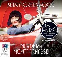 Cover for Kerry Greenwood · Murder in Montparnasse - A Phryne Fisher Mystery (Audiobook (CD)) [Unabridged edition] (2012)