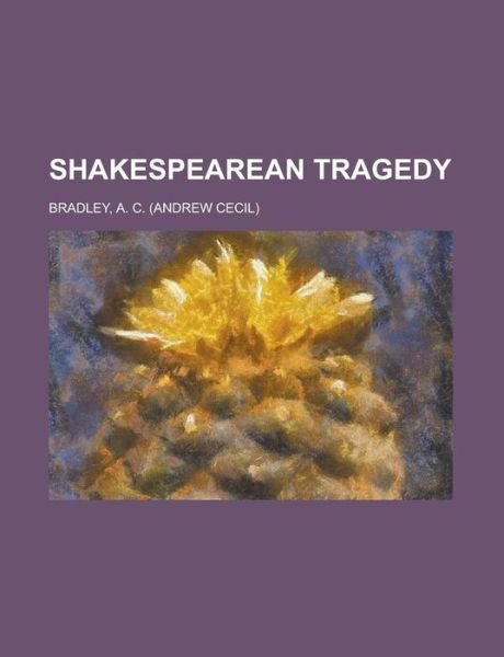 Cover for Bradley · Shakespearean Tragedy (Bok) (2012)