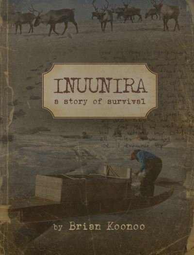 Cover for Brian Koonoo · Inuunira: My Story of Survival (Hardcover Book) (2022)