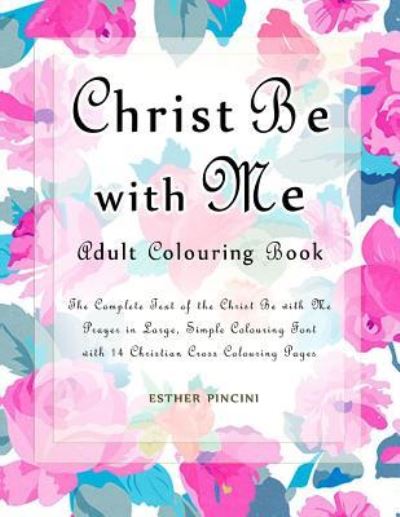 Cover for Esther Pincini · Christ Be with Me Adult Colouring Book (Pocketbok) (2017)