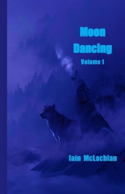 Cover for Iain McLachlan · Moon Dancing Volume 1 (Paperback Book) (2021)