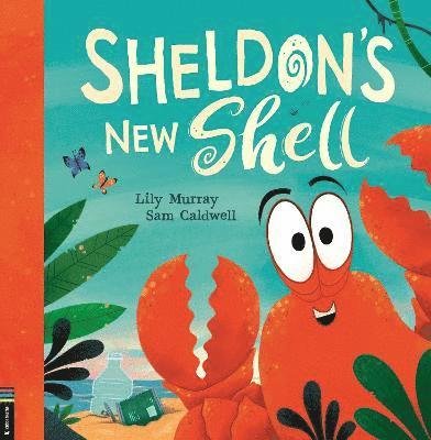 Sheldon's New Shell - Lily Murray - Books - Michael O'Mara Books Ltd - 9781780558301 - June 8, 2023