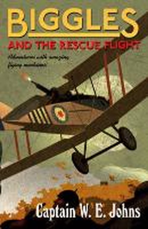 Cover for W E Johns · Biggles and the Rescue Flight - Biggles (Paperback Book) (2014)