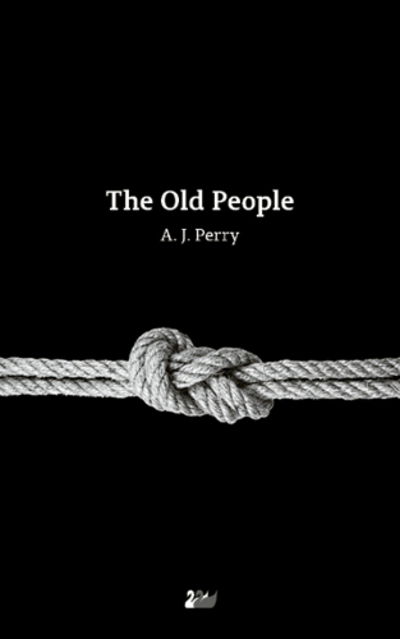 Cover for A. J. Perry · The Old People (Paperback Book) (2014)