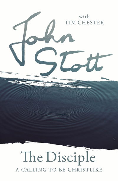 Cover for John Stott with Tim Chester · The Disciple: A Calling to Be Christlike - The Contemporary Christian Series (Paperback Book) (2019)
