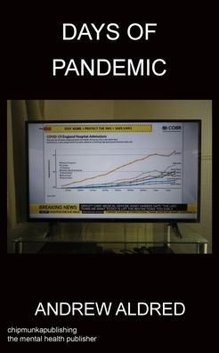 Days of Pandemic - Andrew Aldred - Books - Chipmunka Publishing - 9781783825301 - April 11, 2020