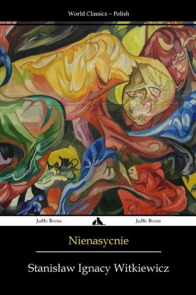 Cover for Stanislaw Ignacy Witkiewicz · Nienasycenie (Paperback Book) (2017)