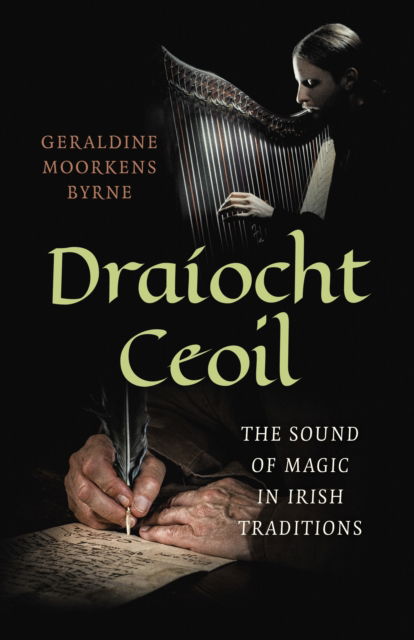 Cover for Geraldine Moorkens Byrne · Dra?ocht Ceoil: The Sound of Magic in Irish Traditions (Paperback Book) (2026)