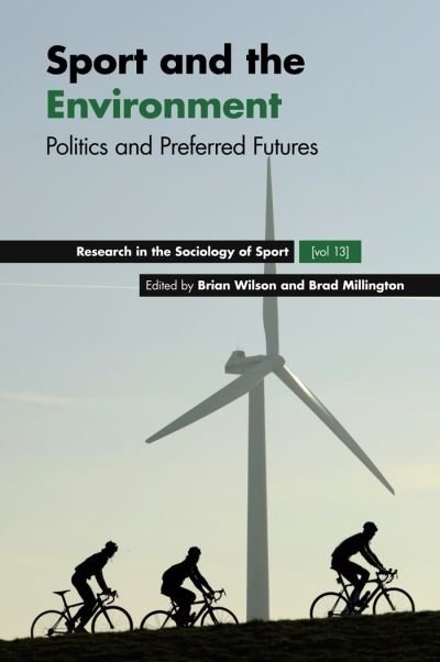 Cover for Brian Wilson · Sport and the Environment: Politics and Preferred Futures - Research in the Sociology of Sport (Hardcover bog) (2020)