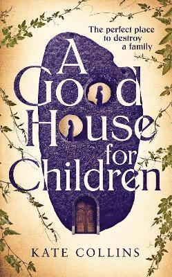 Cover for Kate Collins · A Good House for Children: Longlisted for the Authors' Club Best First Novel Award (Hardcover Book) [Main edition] (2023)