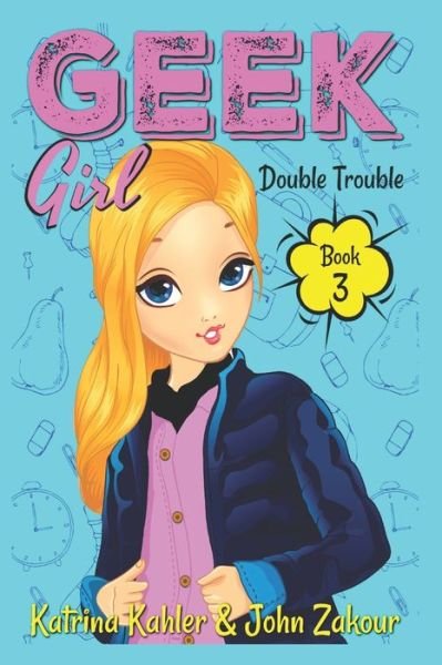 Cover for John Zakour · Geek Girl - Book 3: Double Trouble - Geek Girl (Taschenbuch) (2019)