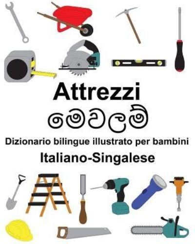 Cover for Richard Carlson Jr · Italiano-Singalese Attrezzi/ Dizionario bilingue illustrato per bambini (Paperback Book) (2019)