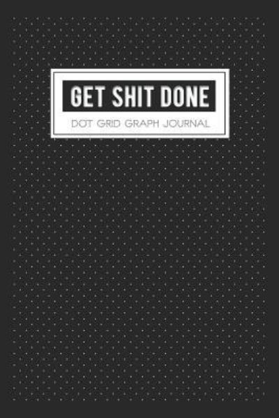 Cover for Bg Publishing · Get Shit Done (Taschenbuch) (2019)