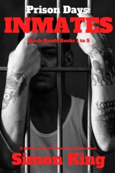 Prison Days: Inmates - Simon King - Books - Lulu.com - 9781794757301 - November 20, 2019