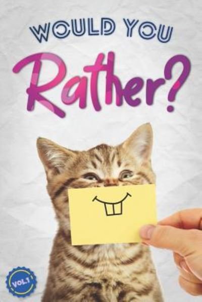 Cover for Gilden · Would You Rather?: The Book Of Silly, Challenging, and Downright Hilarious Questions for Kids, Teens, and Adults (Game Book Gift Ideas) (Vol.1) (Pocketbok) (2019)
