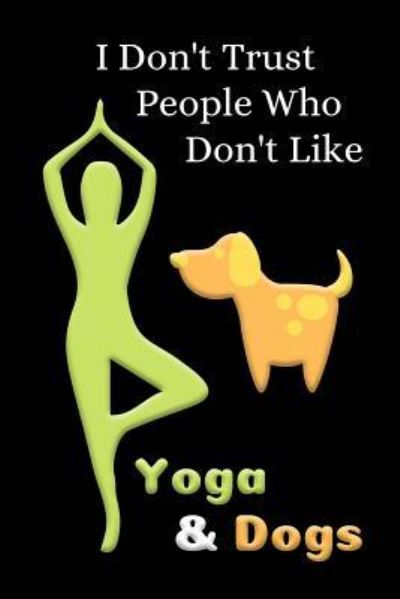 Cover for Snarky Doggie · I Don't Trust People Who Don't Like Yoga &amp; Dogs (Paperback Book) (2019)