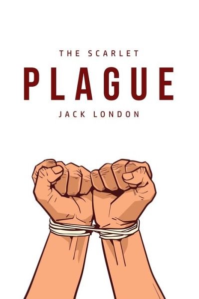 The Scarlet Plague - Jack London - Bøger - Barclays Public Books - 9781800760301 - 5. juli 2020