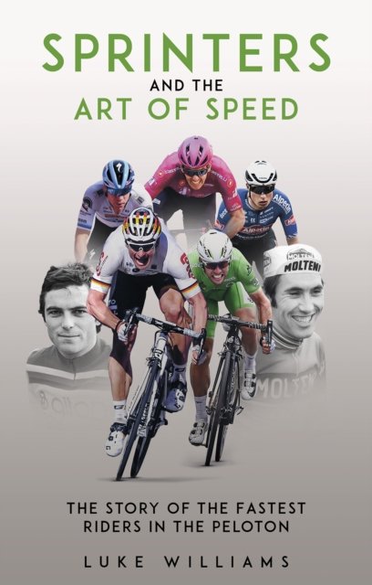 Cover for Luke Williams · Sprinters and the Art of Speed: The Story of the Fastest Riders in the Peloton (Paperback Book) (2024)