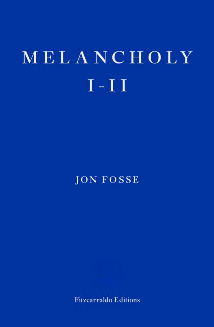 Cover for Jon Fosse · Melancholy I-II - WINNER OF THE 2023 NOBEL PRIZE IN LITERATURE (Taschenbuch) (2023)