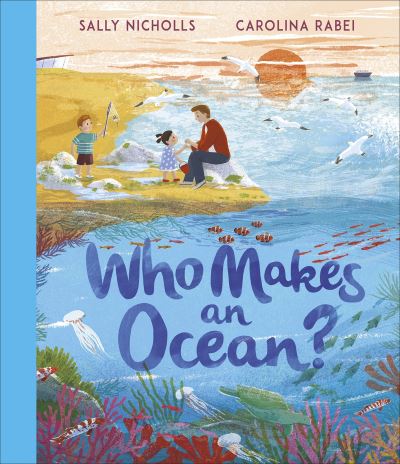 Cover for Sally Nicholls · Who Makes an Ocean? - Who Makes... (Hardcover bog) (2023)