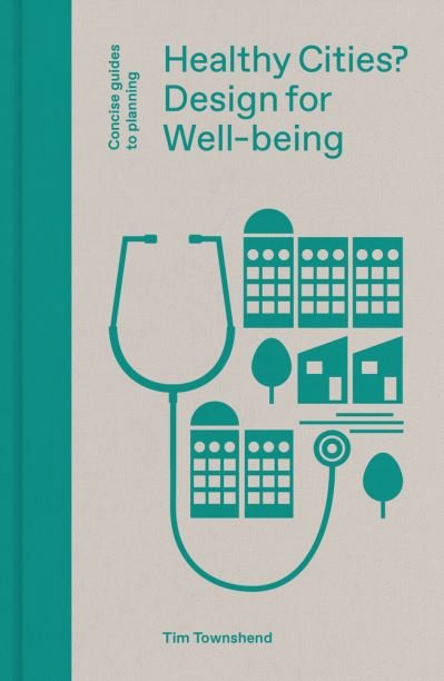 Cover for Tim Townshend · Healthy Cities?: Design for Well-being - Concise Guides to Planning (Hardcover Book) (2022)