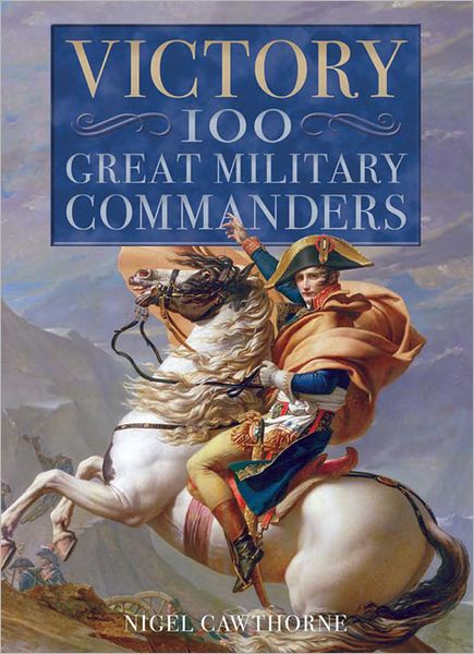 Cover for Nigel Cawthorne · Victory: 100 Great Military Commanders (Hardcover Book) (2012)