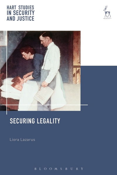 Cover for Lazarus, Dr Liora (University of Oxford, UK) · Securing Legality - Hart Studies in Security and Justice (Hardcover Book) (2025)