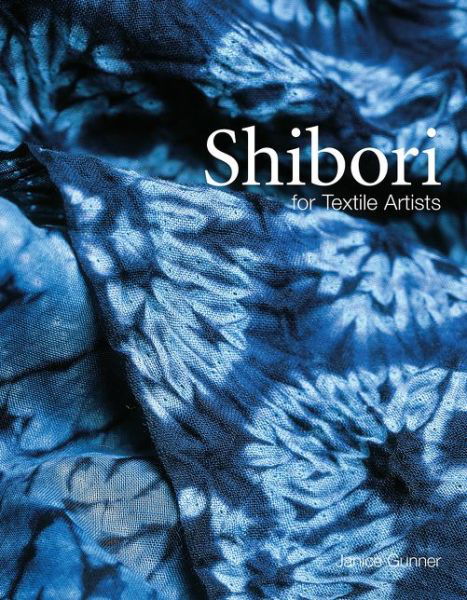 Cover for Janice Gunner · Shibori: For Textile Artists (Paperback Bog) (2018)