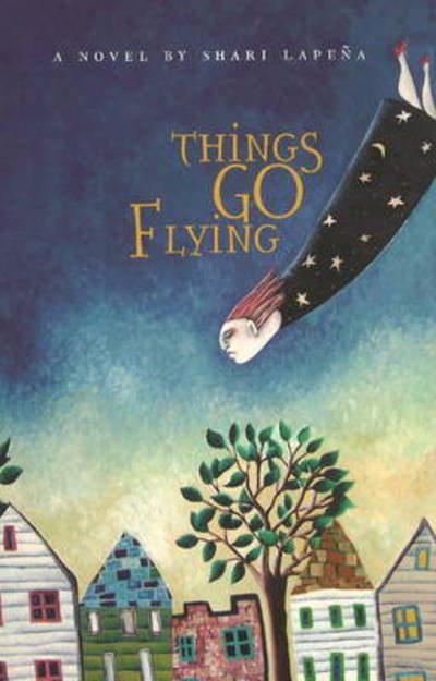 Things Go Flying - Shari Lapena - Bücher - Brindle and Glass Publishing, Ltd - 9781897142301 - 17. November 2009