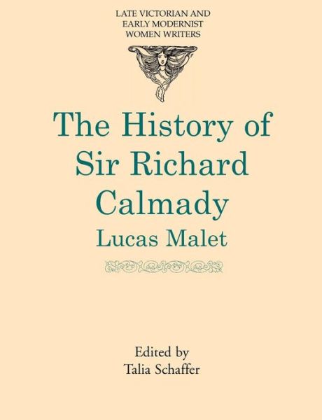 The History of Sir Richard Calmady - Late Victorian & Early Modernist Women Writers - Lucas Malet - Books - Bloomsbury Publishing PLC - 9781902459301 - August 1, 2003