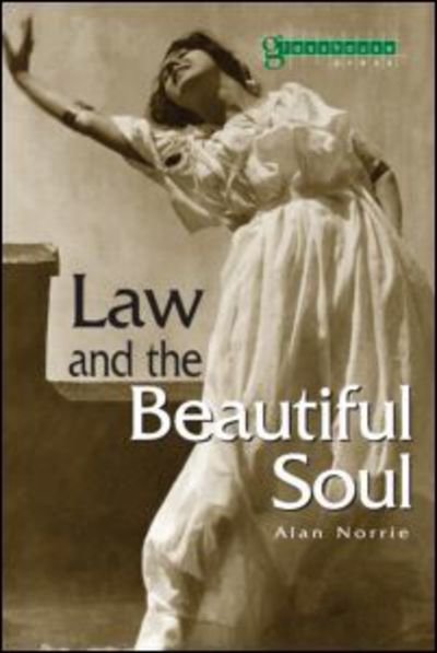 Cover for Norrie, Alan (King's College, London, UK) · Law &amp; the Beautiful Soul (Paperback Book) (2005)