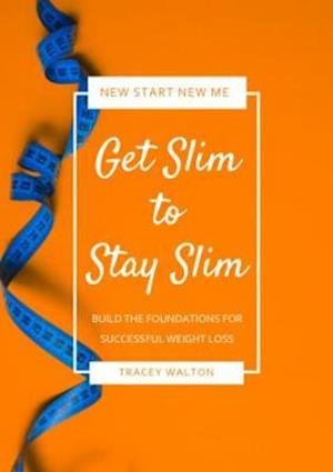 Cover for Tracey Walton · Get Slim to Stay Slim: Build the Foundations for Successful Weight Loss (Paperback Book) (2021)