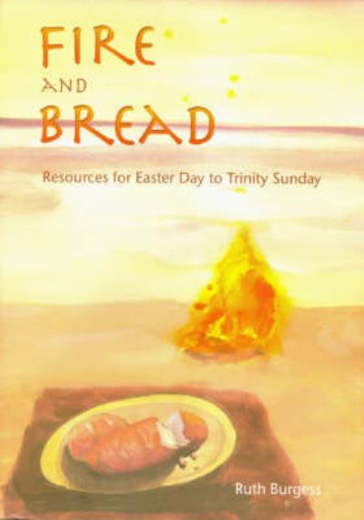 Cover for Ruth Burgess · Fire and Bread: Resources for Eastertide (Paperback Book) (2007)