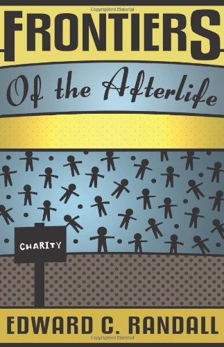 Frontiers of the Afterlife (Spiritualist Classics) - Edward C. Randall - Kirjat - White Crow Books - 9781907355301 - lauantai 1. toukokuuta 2010