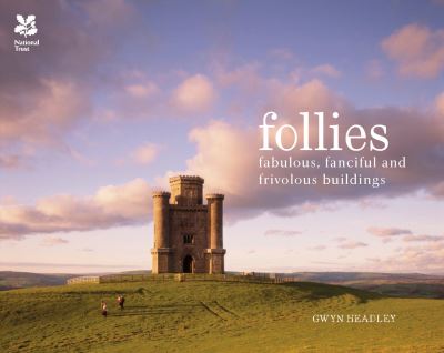 Cover for Gwyn Headley · Follies: Fabulous, Fanciful and Frivolous Buildings - National Trust History &amp; Heritage (Hardcover Book) (2012)