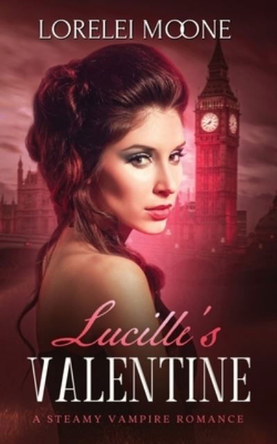 Lucille's Valentine - Vampires of London - Lorelei Moone - Książki - WriteHit - 9781913930301 - 7 października 2020