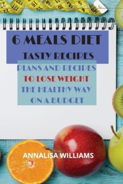 Cover for Annalisa Williams · 6 Meals Diet Tasty Recipes (Paperback Book) (2021)