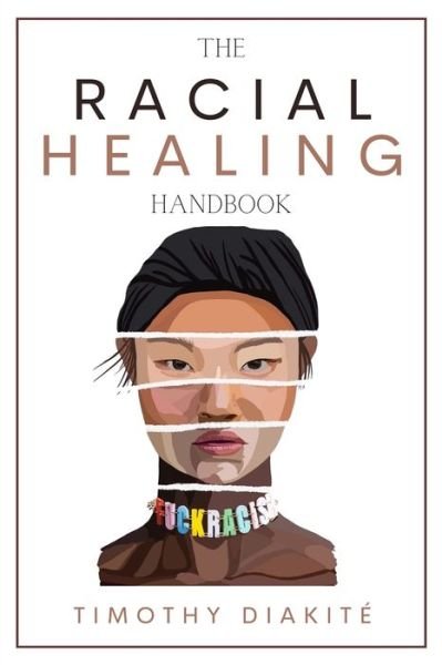 Cover for Timothy Diakite · The Racial Healing Handbook (Paperback Book) (2020)