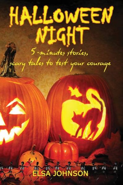 Cover for Elsa Johnson · Halloween Night: 5-minutes stories, scary tales to test your courage (Paperback Book) (2020)