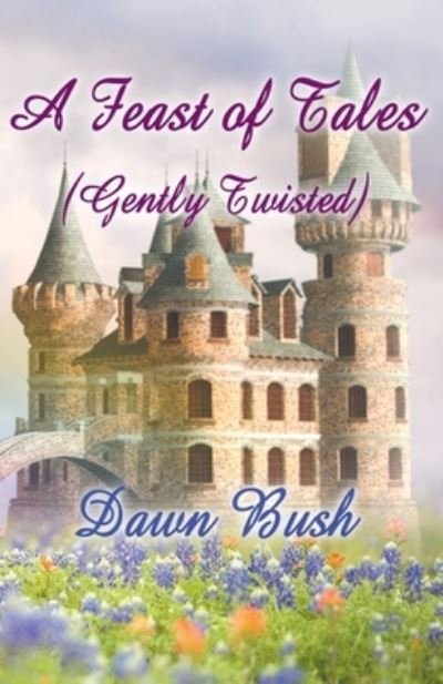Cover for Dawn Bush · Feast of Tales (Gently Twisted) (Buch) (2022)