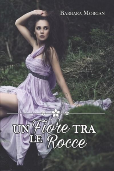 Cover for Barbara Morgan · Un fiore tra le rocce (Paperback Bog) (2021)