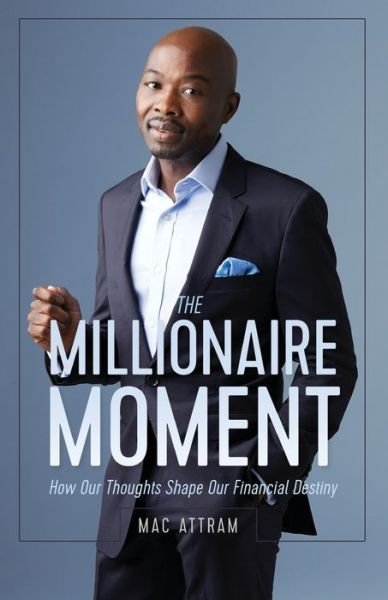 Cover for Mac Attram · The Millionaire Moment (Paperback Book) (2020)