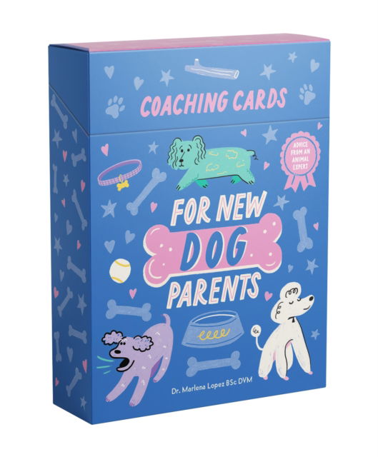 Cover for Dr. Marlena Lopez BSc DVM · Coaching Cards for New Dog Parents: Advice from an animal expert (Flashcards) (2023)