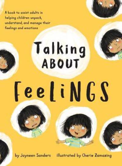 Talking About Feelings: A book to assist adults in helping children unpack, understand and manage their feelings and emotions - Jayneen Sanders - Livros - Educate2empower Publishing - 9781925089301 - 1 de maio de 2018