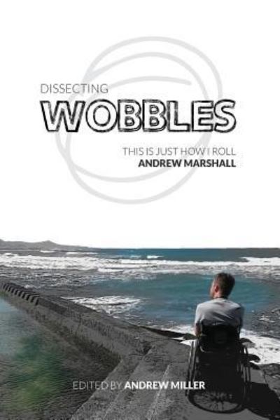 Cover for Andrew Marshall · Dissecting Wobbles: This is just how I roll (Paperback Book) (2018)