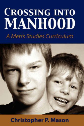 Cover for Christopher P. Mason · Crossing into Manhood: a Men's Studies Curriculum (Hardcover Book) (2007)