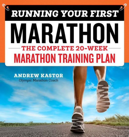 Cover for Andrew Kastor · Running Your First Marathon: The Complete 20-Week Marathon Training Plan (Paperback Book) (2018)